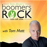 Tom Matt's Boomers Rock’ Radio Talk Show